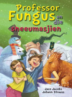 cover image of Professor Fungus en die sneeumasjien